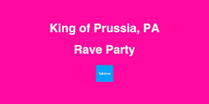 Rave Party - King of Prussia