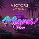 Victors After Dark Presents: Miami Vice