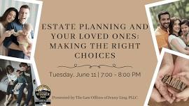 Estate Planning and Your Loved Ones: Making the Right Choices