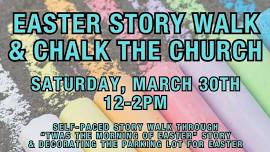 EASTER STORY WALK & CHALK THE CHURCH - Saturday, March 30th from 12-2pm