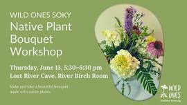 Native Plant Bouquet Workshop