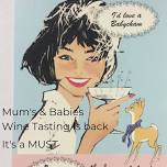 Mums and Babies Wine Tasting – enjoy three great wines…meet other new mums…loads of fun…it’s a MUST!