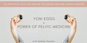 Yoni Eggs + The Power of Pelvic Medicine