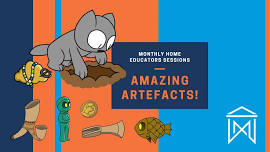 Amazing Artefacts – Home Educators Monthly Sessions