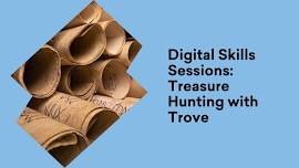 Digital Skills Sessions: Treasure Hunting with Trove