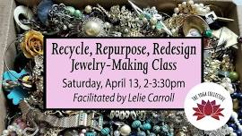 Recycle, Repurpose, Redesign Jewelry-Remaking Class