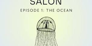 Science Salon, Episode 1: The Ocean