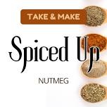 Take & Make: Spiced Up - Nutmeg