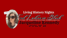 Living History Nights: Jacqueline Kennedy