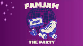    FAMJAM 2024: THE PARTY   