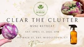 Clear the Clutter Mini Retreat!