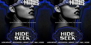 HIDE & SEEK FRIDAY’S  w/ DJ LUILLY & DJ 2NYCE!