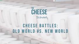 Cheese School | Cheese Battles: Old World v. New World — The Cheese Shop