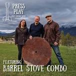 Press Play with Barrel Stove Combo