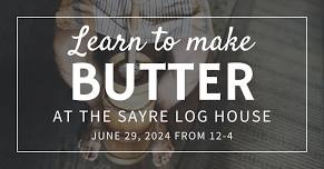 Butter Churning @ The Sayre Log House