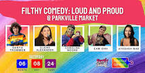 Filthy Comedy: Loud and Proud! @ Parkville Market