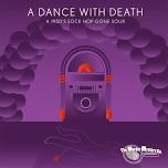 The Murder Mystery Company Presents: “A Dance with Death”