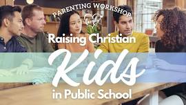 Parenting Workshop: Raising Christian Kids in Public School