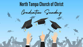 Graduation Sunday — North Tampa Church of Christ