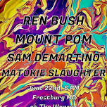 Ren Bush, Mount Pom, Sam DeMartino and Matokie Slaughter