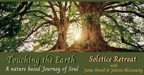 Touching the Earth ~ A Nature based Journey of Soul ~ Solstice Retreat