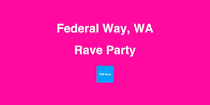 Rave Party - Federal Way