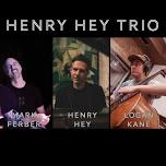 Henry Hey Trio with Logan Kane & Mark Ferber