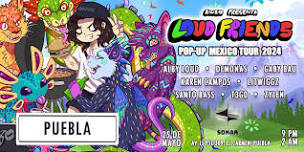 Loud Friends Pop-Up México Tour 2024 | Puebla