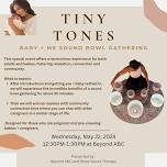 Tiny Tones: Baby + Me Sound Bowl Gathering