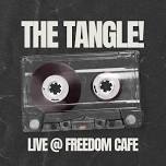 The Tangle! Live @ Freedom Cafe