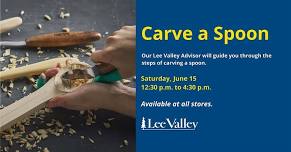 Lee Valley Tools Kingston Store - Carve a Spoon