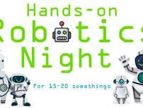 Hands On Coding and Robotics Night Fri March 25th 5:45–7, 15 to 20 Somethings