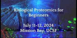 Biological Proteomics for Beginners: 2-Day Workshop @UCSF Mission Bay