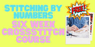 Stitching By Numbers - FREE Eight Week Cross -Stitch Course