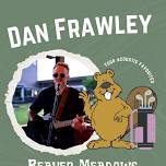 Dan Frawley Acoustic @ Beaver Meadows