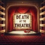 Death at The Theatre