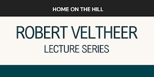 ROBERT VELTHEER LECTURE SERIES  - LISA FELDSTEIN