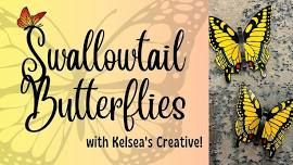 Make Your Own Swallowtail Butterfly with Kelsea!