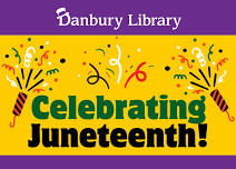 Celebrating Juneteenth! for children 7 and older @ Danbury Library