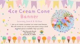 Ice Cream Cone Banner @ East Hernando Branch