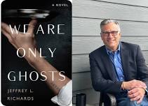 We Are Only Ghosts: Author Event with Jeffrey L. Richards (in-person)