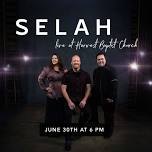 Selah Live at Harvest Baptist Church