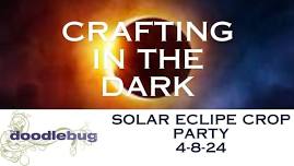 Crafting in the Dark Solar Eclipse Crop Party