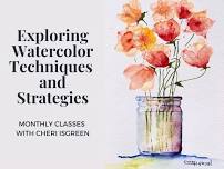 EXPLORING WATERCOLOR TECHNIQUES AND STRATEGIES WITH CHERI ISGREEN: “SUMMER BOUQUET”