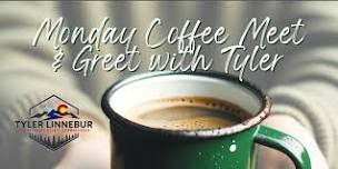 Monday Coffee Meet & Greet with Tyler