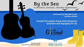 By the Sea: A Musical, Sensory, Theatre Experience