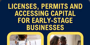 Licenses, Permits and Accessing Capital  for Early-Stage Businesses