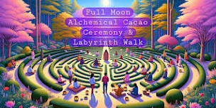 Full Moon Alchemical Cacao Ceremony & Labyrinth Walk