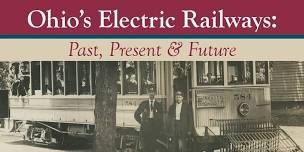 Ohio's Electric Railways: Past, Present & Future