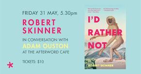 I'd Rather Not: Robert Skinner in conversation with Adam Ouston